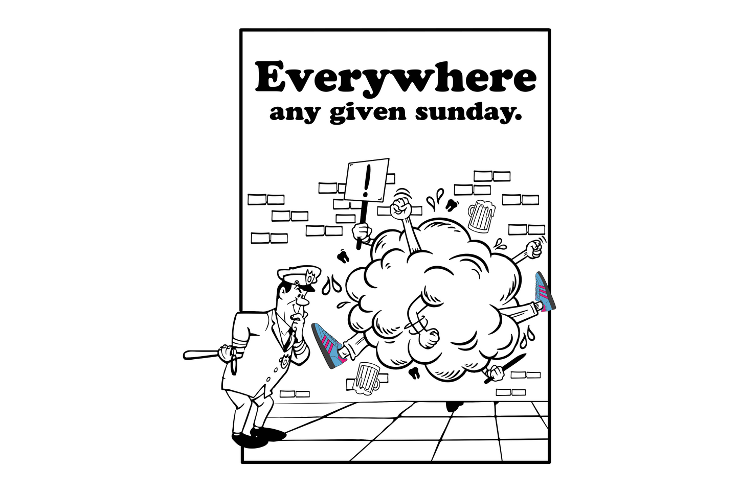 Hurry Up Everywhere any given Sunday